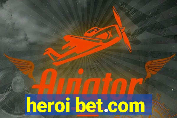 heroi bet.com